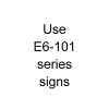 D1-106 - Use E6-101 series signs sign