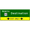 Pull-Through - (Cardinal Direction / Route Shield) + 1 Destination / Down Arrow(s) in Yellow Exit Only Sub-Panel sign