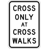Cross Only At Crosswalks Sign