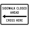 Sidewalk Closed Ahead Cross Here Sign