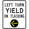 Left Turn Yield On Flashing Yellow Arrow Sign