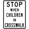 Stop When Children In Crosswalk sign