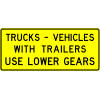 Trucks - Vehicles Pulling Trailers Use Lower Gears sign